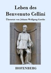 Leben des Benvenuto Cellini, florentinischen Goldschmieds und Bildhauers