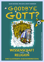 Goodbye Gott? Wissenschaft contra Religion