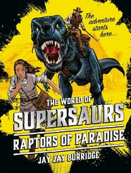 The World of Supersaurs - The Raptors of Paradise