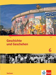 Geschichte und Geschehen 6. Ausgabe Sachsen Gymnasium