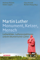 Martin Luther. Monument, Ketzer, Mensch
