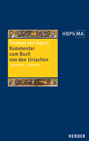 Herders Bibliothek der Philosophie des Mittelalters (HBPhMA): Expositio super Librum de causis. Kommentar zum Buch von den Ursachen