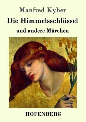 Die Himmelsschlüssel und andere Märchen