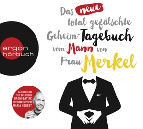 Das neue total gefälschte Geheim-Tagebuch vom Mann von Frau Merkel, 2 Audio-CDs