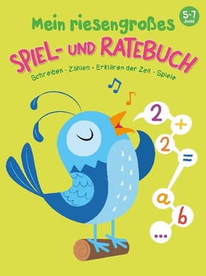 Mein riesengroßes Spiel- und Ratebuch 5 - 7 Jahre