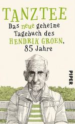 Tanztee - Das neue geheime Tagebuch des Hendrik Groen, 85 Jahre