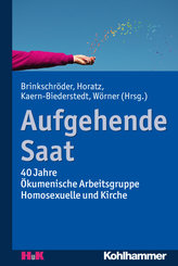 Aufgehende Saat: 40 Jahre Ökumenische Arbeitsgruppe Homosexuelle und Kirche