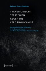 Transitorisch: Strategien gegen die Verg&auml;nglichkeit