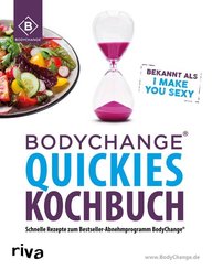 BodyChange® Quickies Kochbuch - Schnelle Rezepte zum Bestseller-Abnehmprogramm BodyChange®