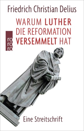 Warum Luther die Reformation versemmelt hat