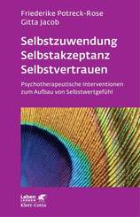 Selbstzuwendung, Selbstakzeptanz, Selbstvertrauen (Leben Lernen, Bd. 163)