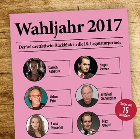 Wahljahr 2017 - Der kabarettistische Rückblick in die 18. Legislaturperiode, 1 Audio-CD