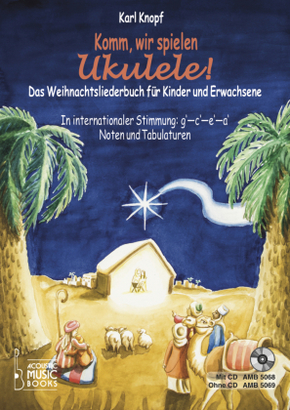 Komm, wir spielen Ukulele! Das Weihnachtsalbum für Kinder und Erwachsene