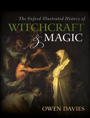 The Oxford Illustrated History of Witchcraft & Magic