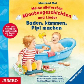 Meine allerersten Minutengeschichten und Lieder. Baden, kämmen, Pipi machen, 1 Audio-CD