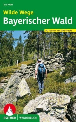 Rother Wanderbuch Wilde Wege Bayerischer Wald