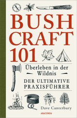 Bushcraft 101 - Überleben in der Wildnis