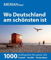 Wo Deutschland am schönsten ist - 1000 Ideen für die perfekte Reise