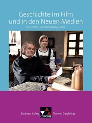Buchners Kolleg. Themen Geschichte: Geschichte im Film und in den Neuen Medien