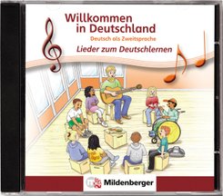 Willkommen in Deutschland: Willkommen in Deutschland - Deutsch als Zweitsprache - Lieder zum Deutschlernen, Audio-CD