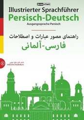 Illustrierter Sprachführer Persisch-Deutsch. Ausgangssprache Persisch