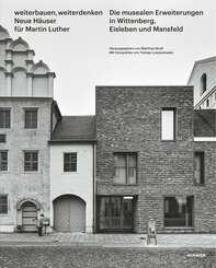 Weiterbauen, Weiterdenken - Neue Häuser für Martin Luther