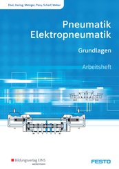 Pneumatik und Elektropneumatik - Grundlagen: Arbeitsheft