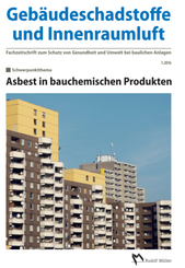 Gebäudeschadstoffe und Innenraumluft - Fachzeitschrift zum Schutz von Gesundheit und Umwelt bei baulichen Anlagen - Nr.1/2016