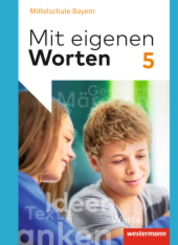 Mit eigenen Worten - Sprachbuch f&uuml;r bayerische Mittelschulen Ausgabe 2016