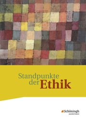 Standpunkte der Ethik - Lehr- und Arbeitsbuch für die gymnasiale Oberstufe - Ausgabe 2017
