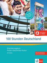100 Stunden Deutschland - Orientierungskurs Kurs- und Übungsbuch mit Audios online
