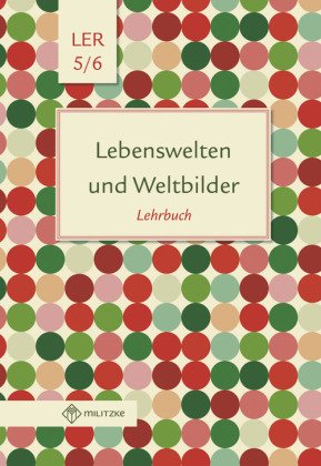 Lebenswelten und Weltbilder Klassen 5/6, Lehrbuch