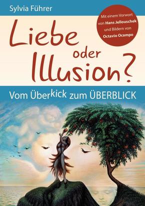 Liebe oder Illusion? Vom Überkick zum Überblick