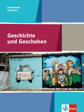 Geschichte und Geschehen, Allgemeine Ausgabe Gymnasium 2017: Geschichte und Geschehen Gesamtband Oberstufe. Allgemeine Ausgabe Gymnasium
