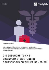 Gesundheitliche Eigenverantwortung in der Berichterstattung deutschsprachiger Printmedien