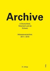 Archive in Deutschland, &Ouml;sterreich und der Schweiz 2017/2018