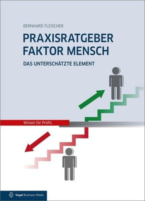 Praxisratgeber Faktor Mensch: Das unterschätzte Element