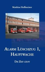 Alarm L&ouml;schzug 1, Hauptwache