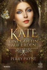 Kate - Eine Göttin auf Erden - Tl.1