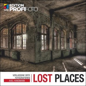 Lost Places - Verlassene Orte fotografieren