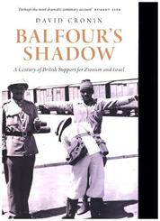 Balfour's Shadow - A Century of British Support for Zionism and Israel