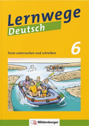 Lernwege Deutsch, 6. Schuljahr - Texte untersuchen und schreiben