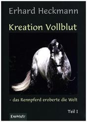 Kreation Vollblut - das Rennpferd eroberte die Welt - Bd.1