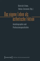Das eigene Leben als &auml;sthetische Fiktion