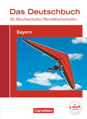 Das Deutschbuch für Berufsschulen/ Berufsfachschulen - Bayern - Neubearbeitung 2017