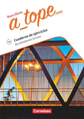 A_tope.com - Spanisch Spätbeginner - Ausgabe 2017 Berufsbildende Schulen - Arbeitsheft - Mit Audios online