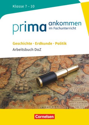 Prima ankommen - Im Fachunterricht - Geschichte, Erdkunde, Politik: Klasse 7-10