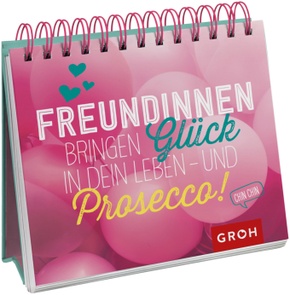 Freundinnen bringen Glück in dein Leben - und Prosecco!