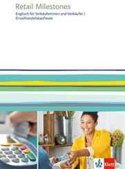 Retail Milestones. Englisch f&uuml;r Verk&auml;uferinnen und Verk&auml;ufer, Einzelhandelskaufleute, m. 1 Beilage
