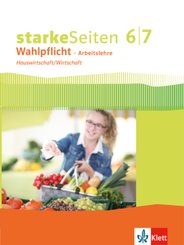 starkeSeiten Wahlpflicht - Arbeitslehre Hauswirtschaft/Wirtschaft 6/7. Ausgabe Nordrhein-Westfalen